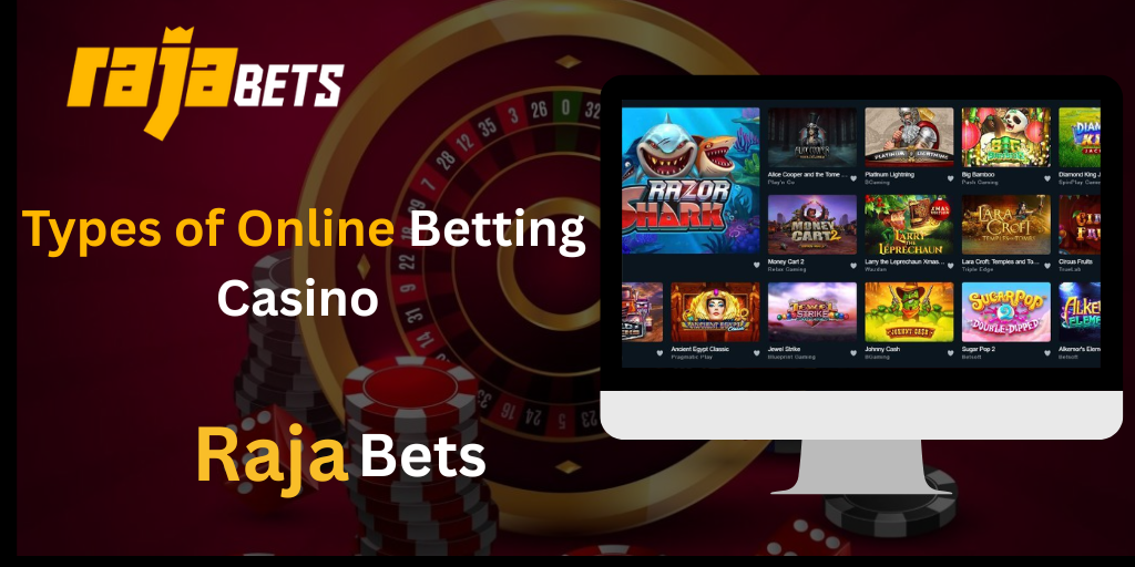 Raja Bet Types of Online Betting Casino